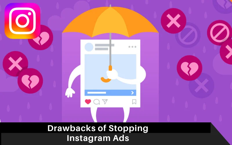 Drawbacks of Stopping Instagram Ads