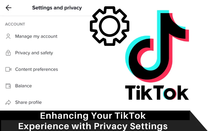 Enhancing Your TikTok Experience with Privacy Settings