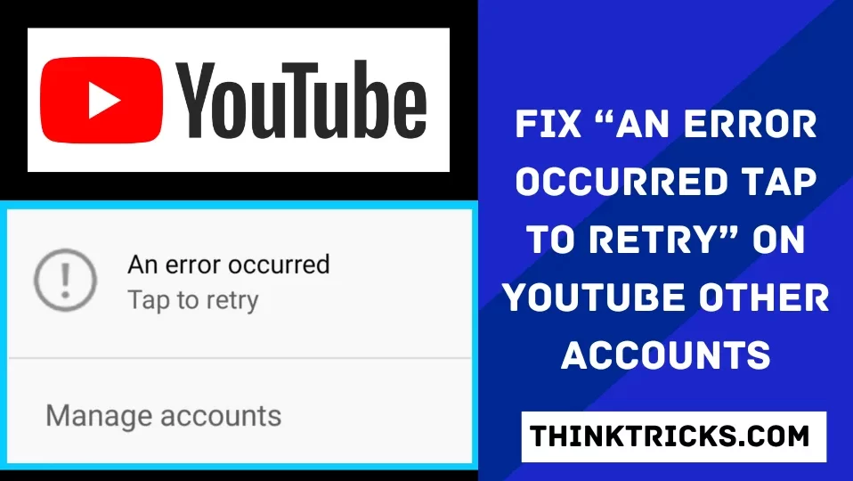 Fix “An Error Occurred Tap to Retry” On YouTube Other Accounts