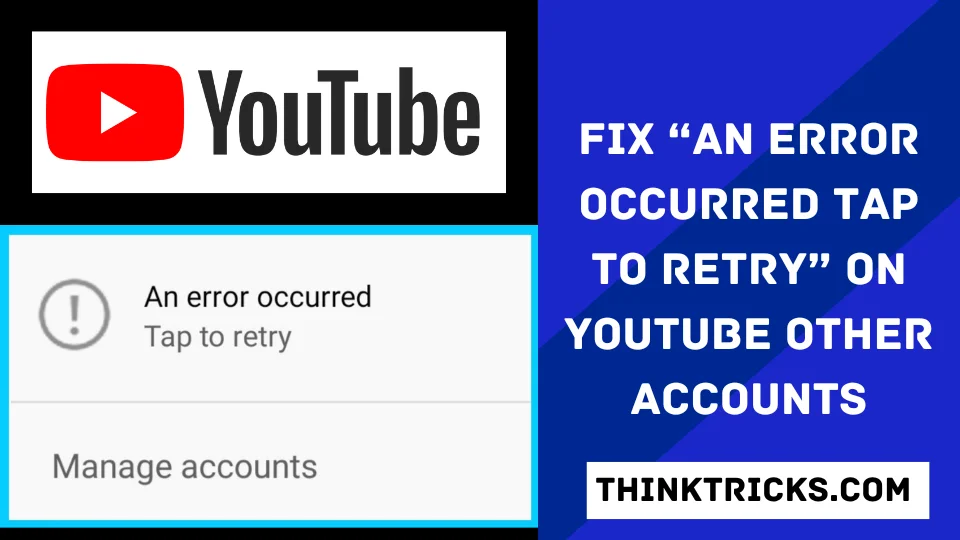 Fix “An Error Occurred Tap to Retry” On YouTube Other Accounts