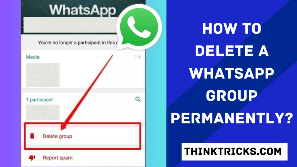 How To Delete A WhatsApp Group Permanently