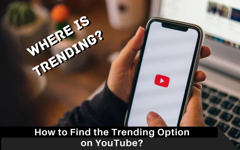 How to Find the Trending Option on YouTube