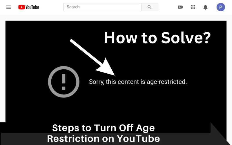 Steps to Turn Off Age Restriction on YouTube