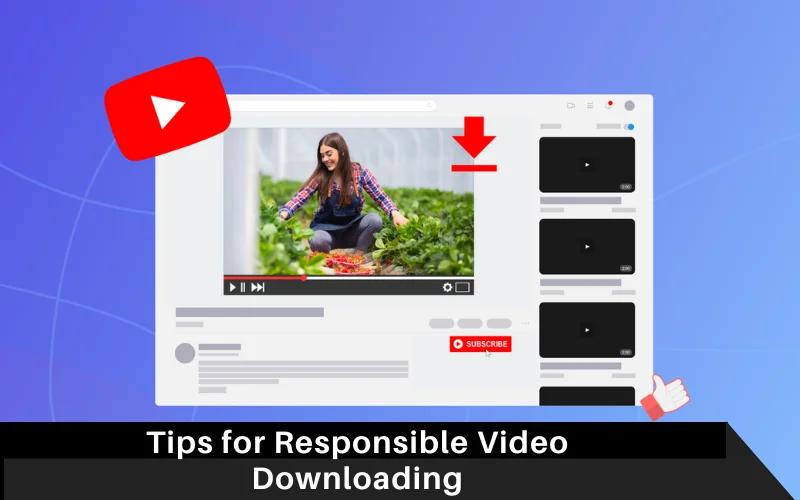 Tips for Responsible Video Downloading