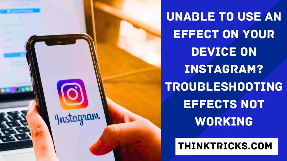 Unable to Use An Effect On Your Device On Instagram Troubleshooting Effects Not Working