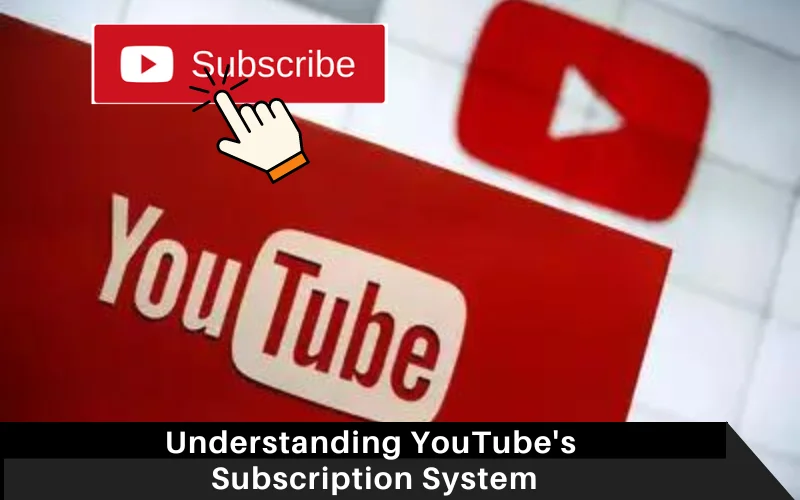 Understanding YouTube's Subscription System