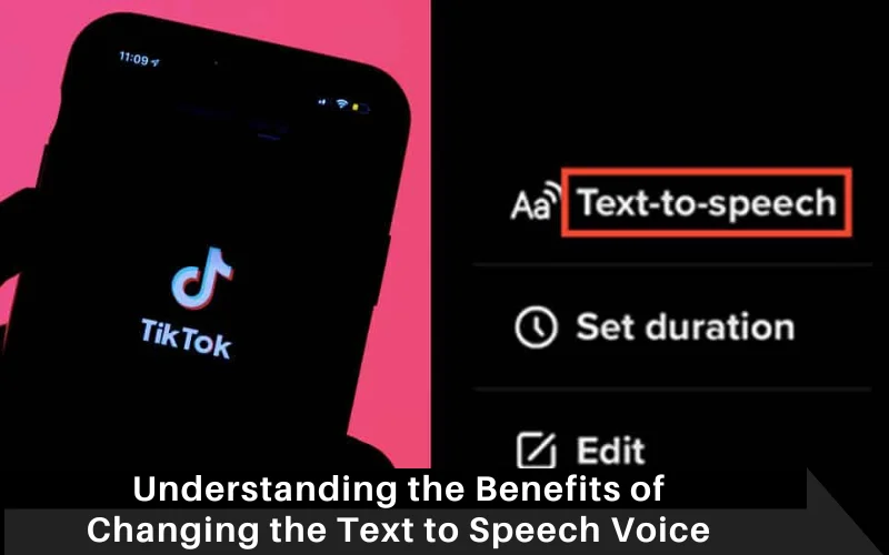 Understanding the Benefits of Changing the Text to Speech Voice