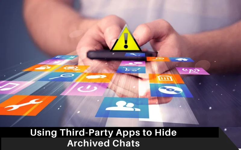 Using Third-Party Apps to Hide Archived Chats