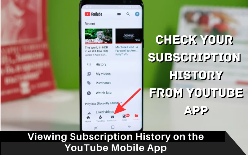 Viewing Subscription History on the YouTube Mobile App