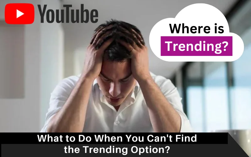 What to Do When You Can't Find the Trending Option