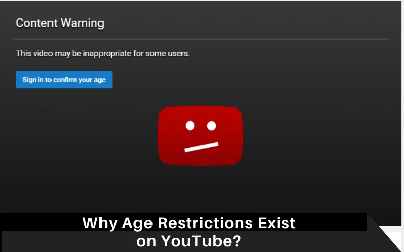 Why Age Restrictions Exist on YouTube