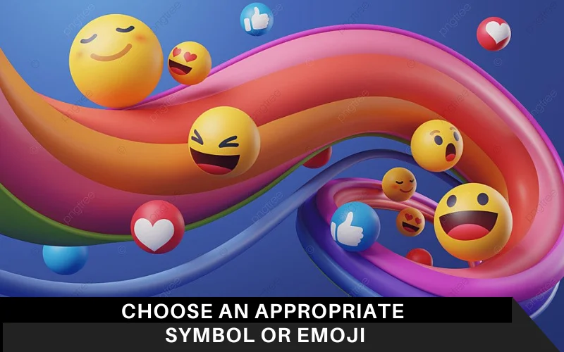 Choose an Appropriate Symbol or Emoji