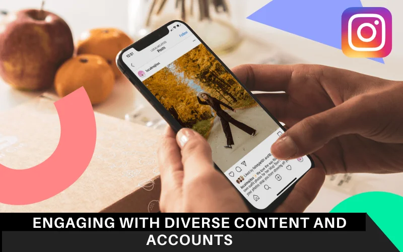 Engaging with Diverse Content and Accounts