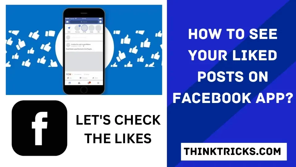 How to See Your Liked Posts On Facebook App