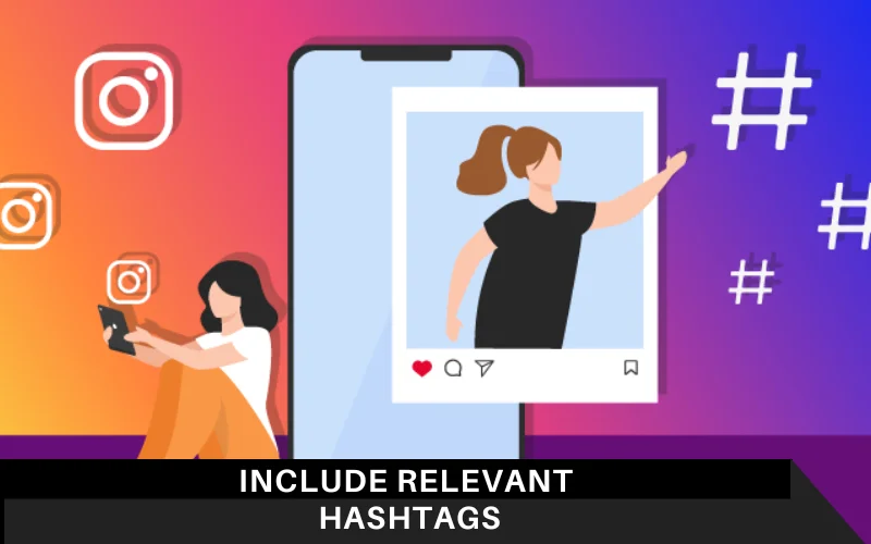 Include Relevant Hashtags