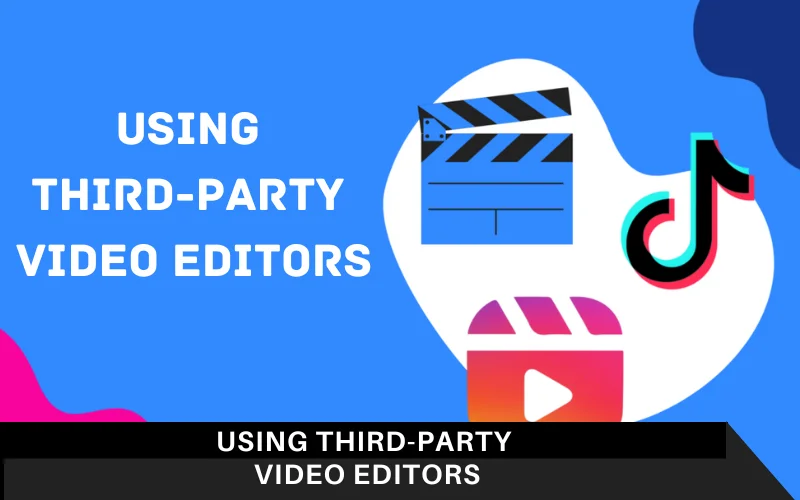 Using Third-Party Video Editors