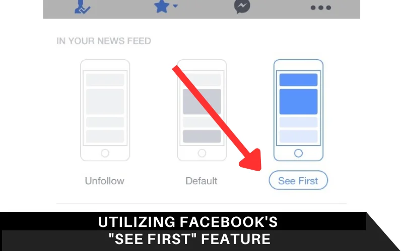 Utilizing Facebook's _See First_ Feature